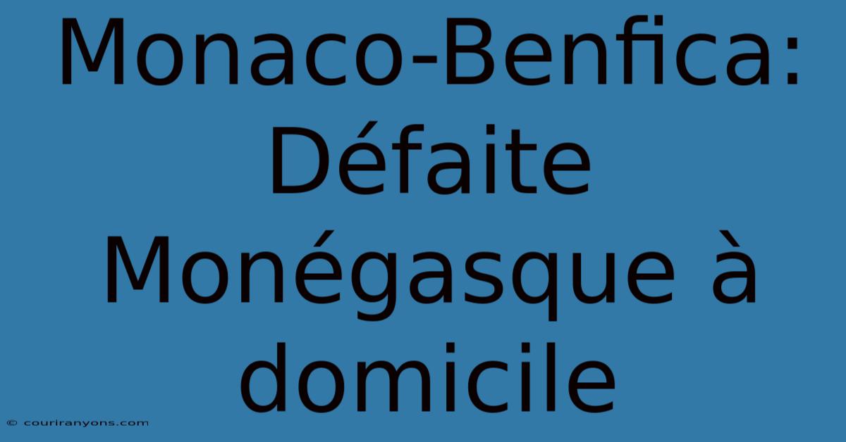 Monaco-Benfica: Défaite Monégasque À Domicile