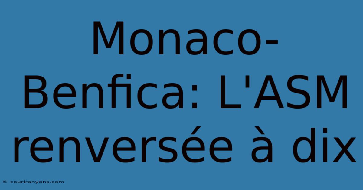 Monaco-Benfica: L'ASM Renversée À Dix