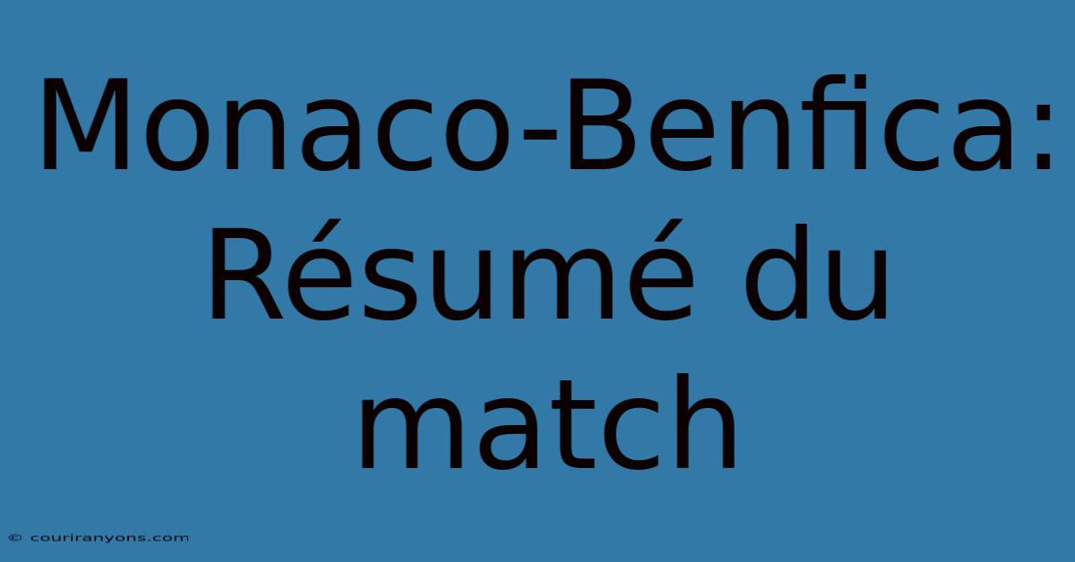 Monaco-Benfica: Résumé Du Match