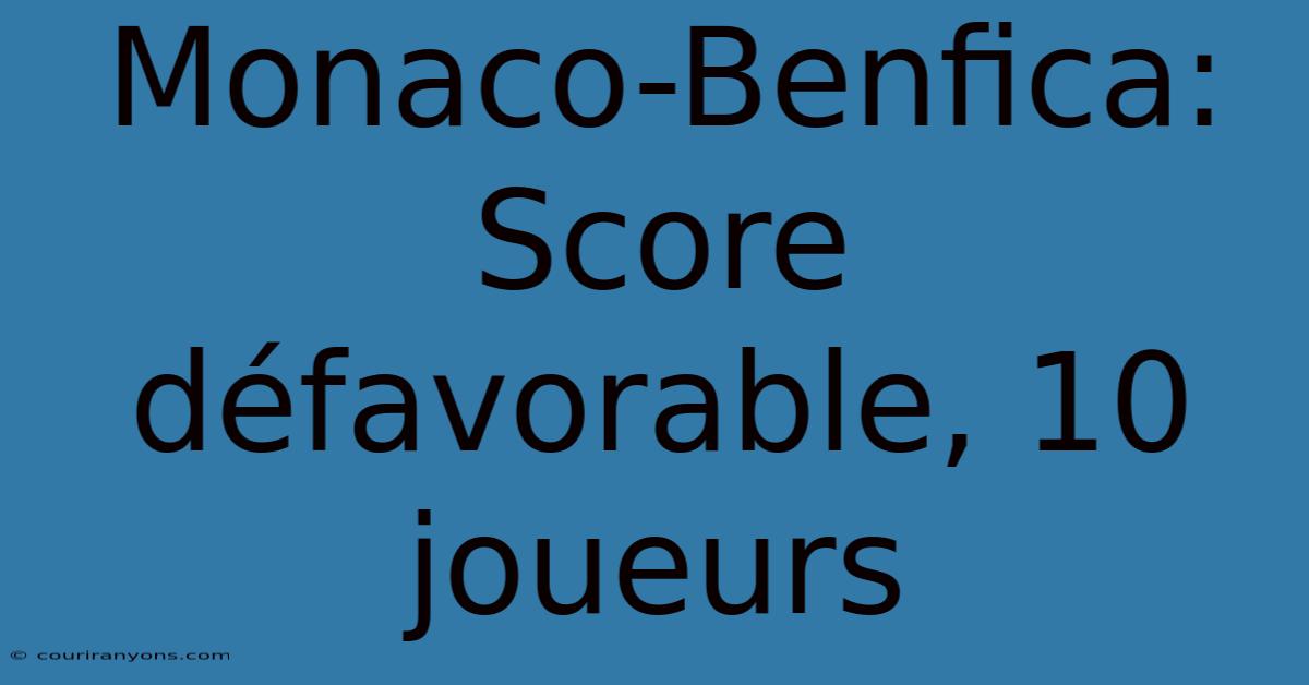 Monaco-Benfica: Score Défavorable, 10 Joueurs