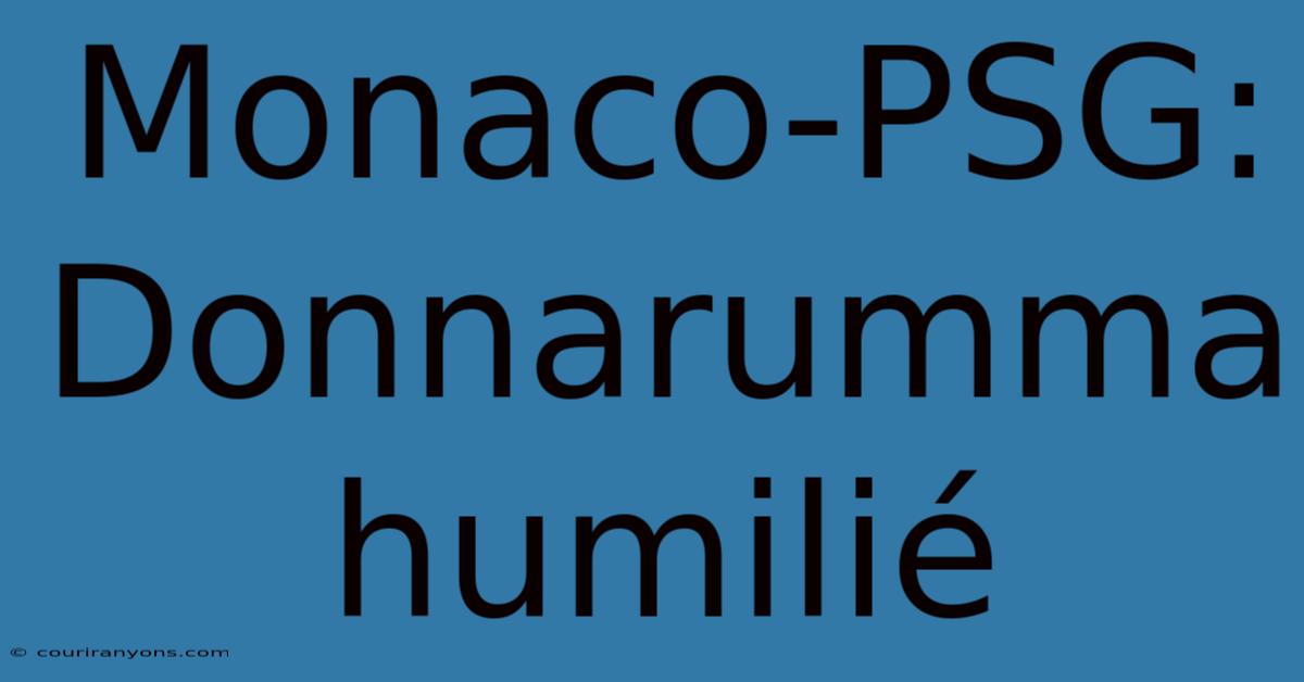 Monaco-PSG: Donnarumma Humilié