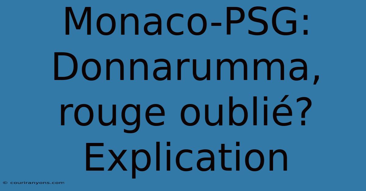 Monaco-PSG: Donnarumma, Rouge Oublié? Explication