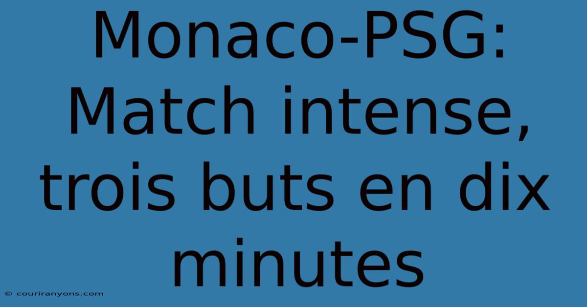 Monaco-PSG: Match Intense, Trois Buts En Dix Minutes