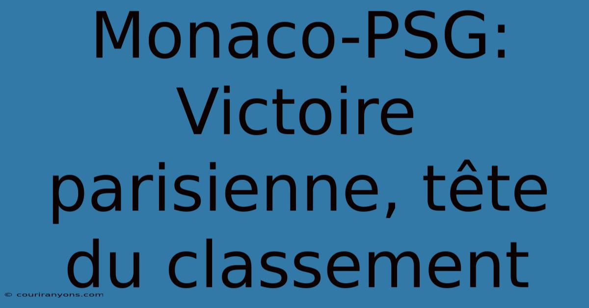 Monaco-PSG: Victoire Parisienne, Tête Du Classement