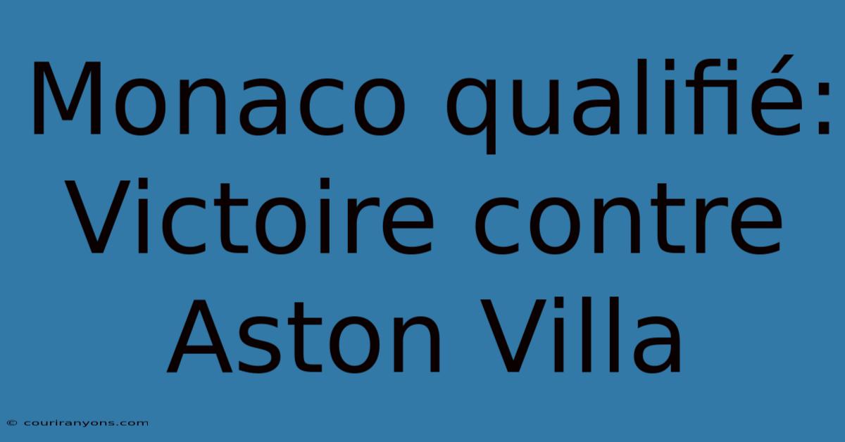 Monaco Qualifié: Victoire Contre Aston Villa