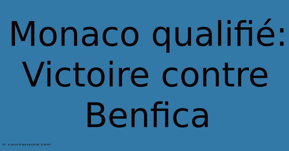 Monaco Qualifié: Victoire Contre Benfica