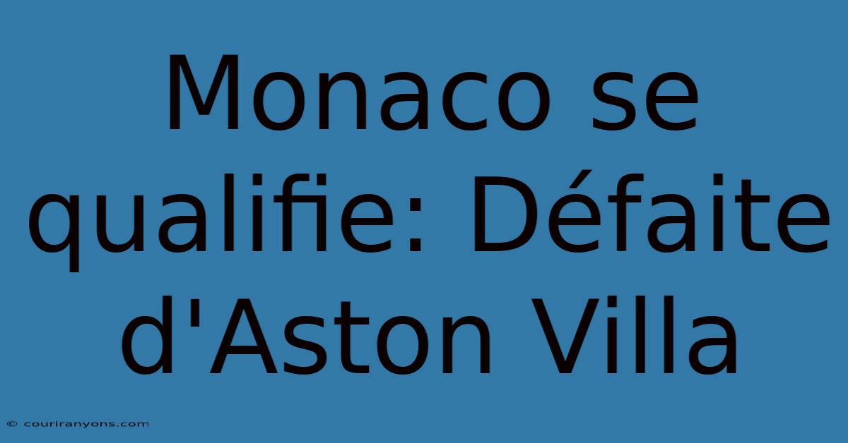 Monaco Se Qualifie: Défaite D'Aston Villa