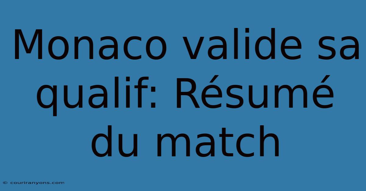 Monaco Valide Sa Qualif: Résumé Du Match