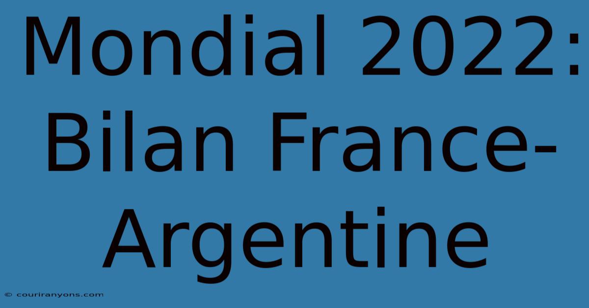 Mondial 2022: Bilan France-Argentine