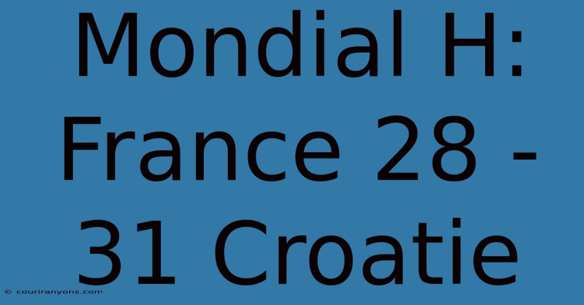 Mondial H: France 28 - 31 Croatie