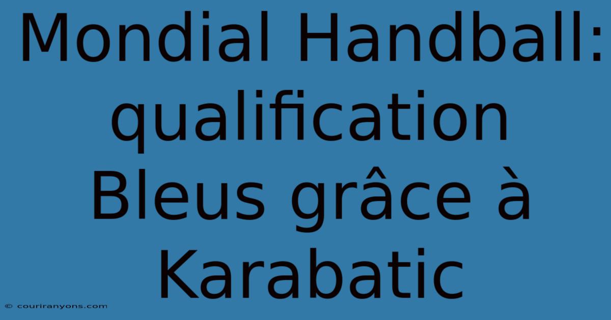 Mondial Handball: Qualification Bleus Grâce À Karabatic