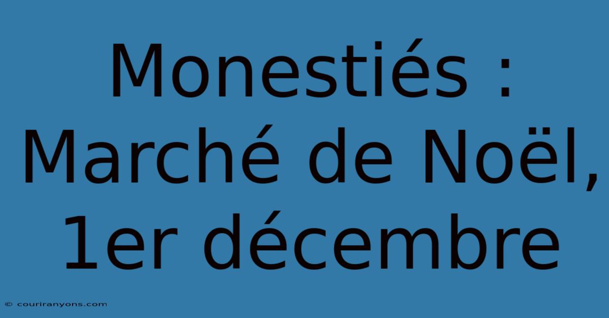 Monestiés : Marché De Noël, 1er Décembre