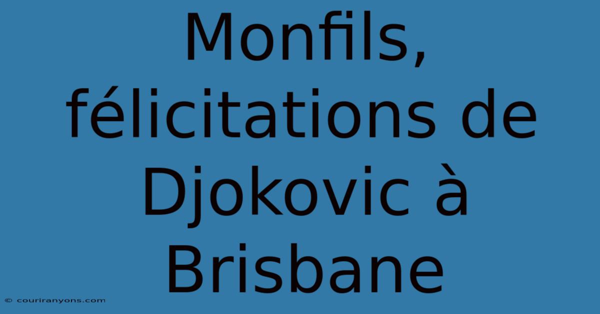 Monfils, Félicitations De Djokovic À Brisbane