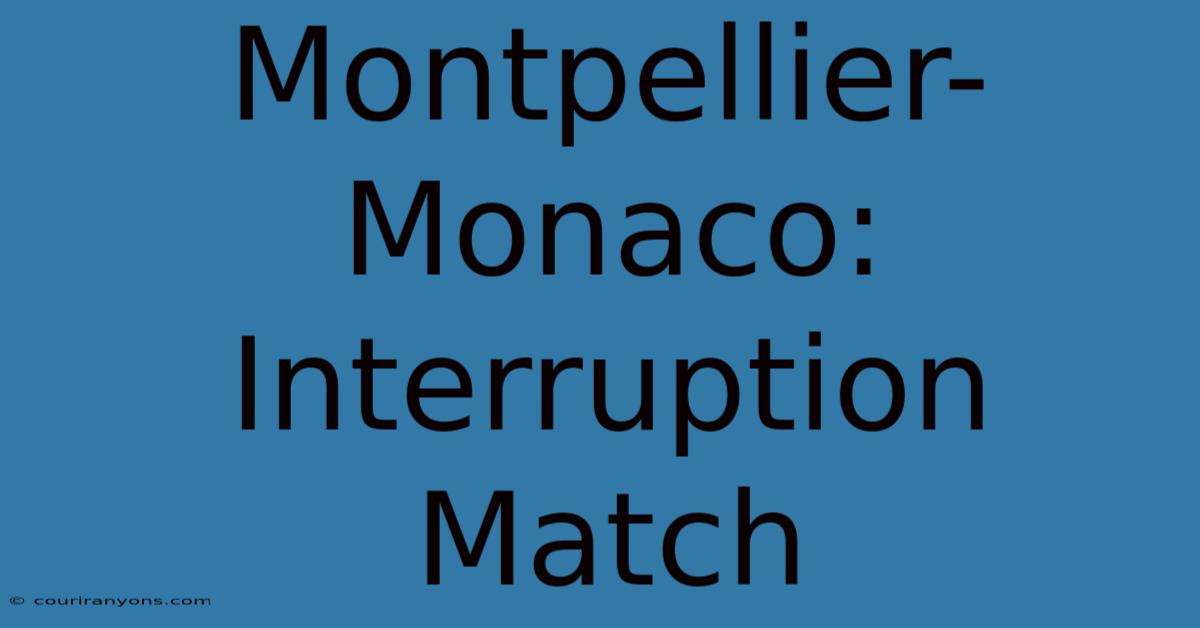 Montpellier-Monaco: Interruption Match