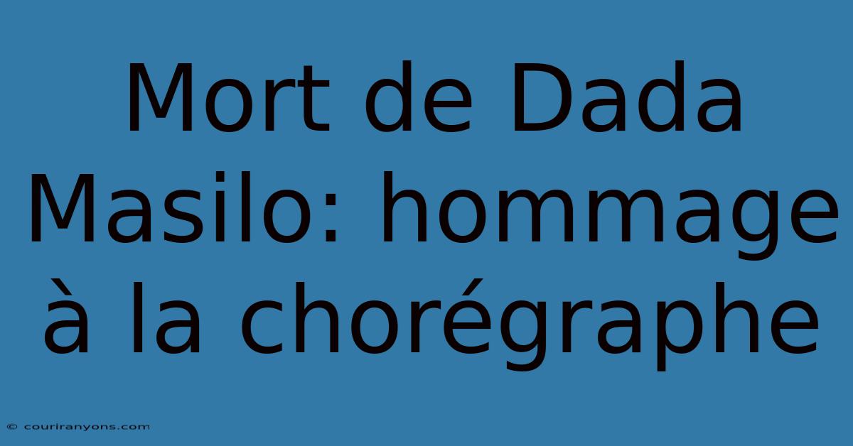 Mort De Dada Masilo: Hommage À La Chorégraphe