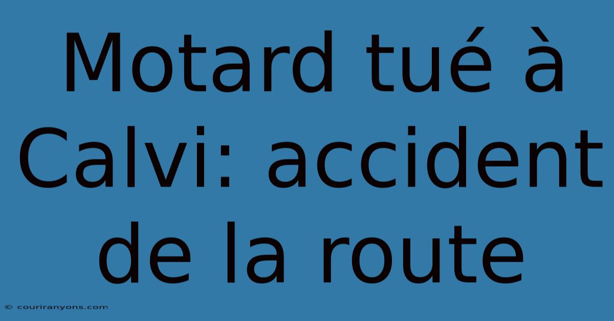 Motard Tué À Calvi: Accident De La Route