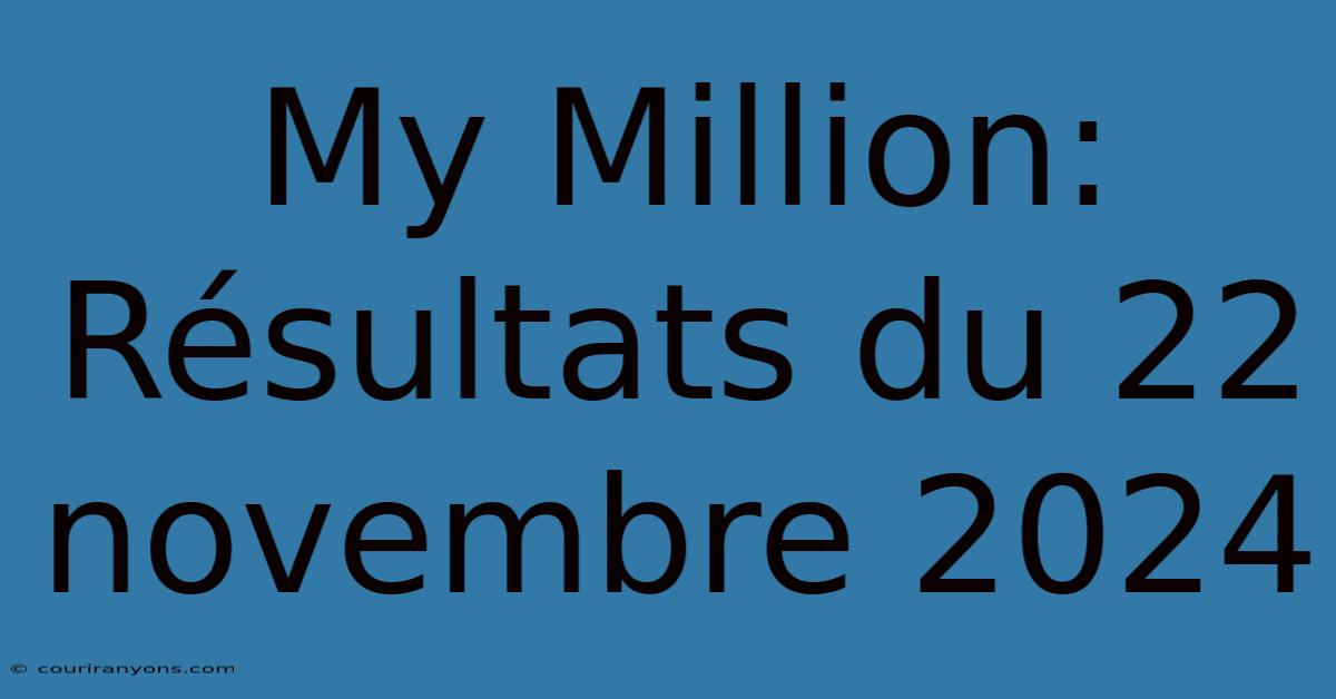 My Million: Résultats Du 22 Novembre 2024