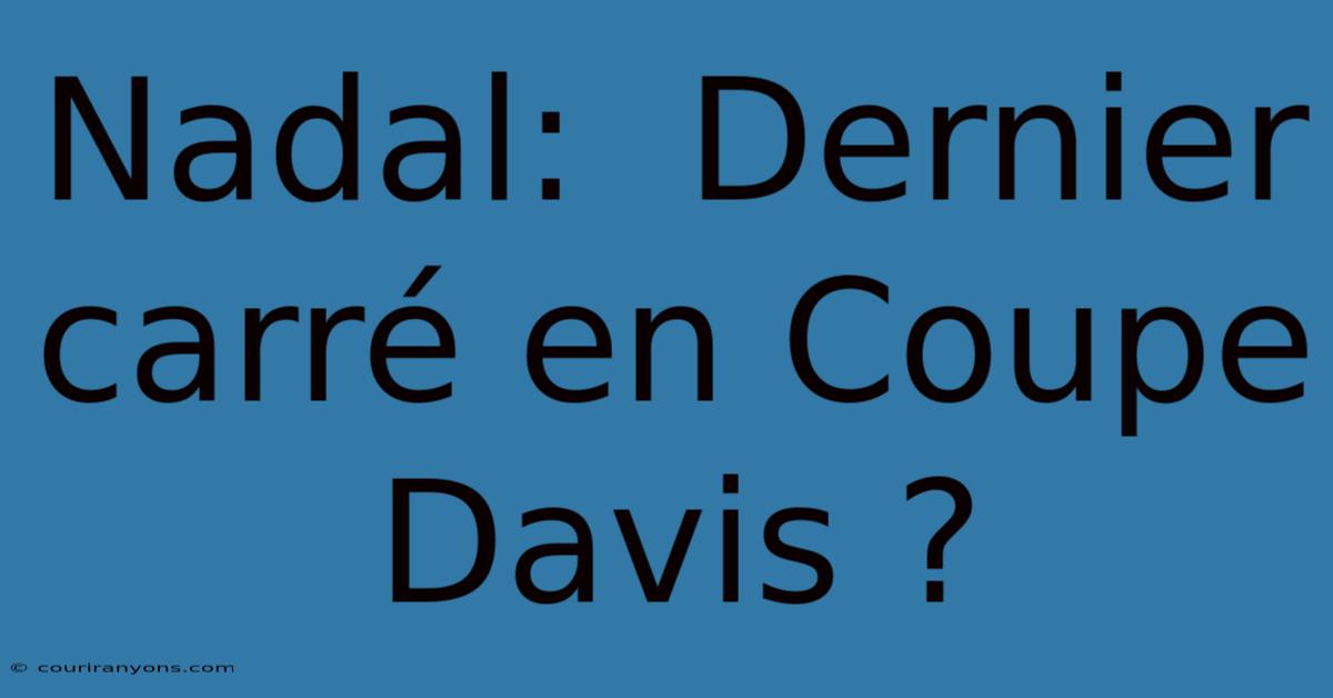 Nadal:  Dernier Carré En Coupe Davis ?