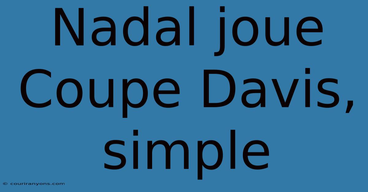 Nadal Joue Coupe Davis, Simple