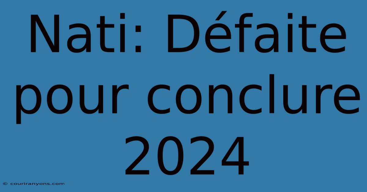 Nati: Défaite Pour Conclure 2024