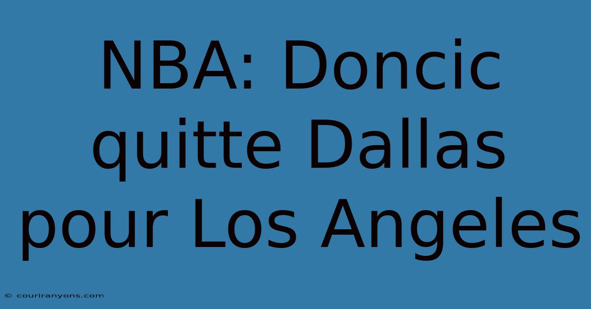 NBA: Doncic Quitte Dallas Pour Los Angeles