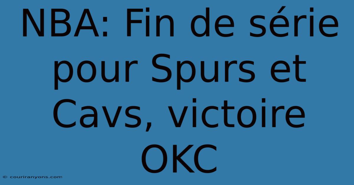 NBA: Fin De Série Pour Spurs Et Cavs, Victoire OKC