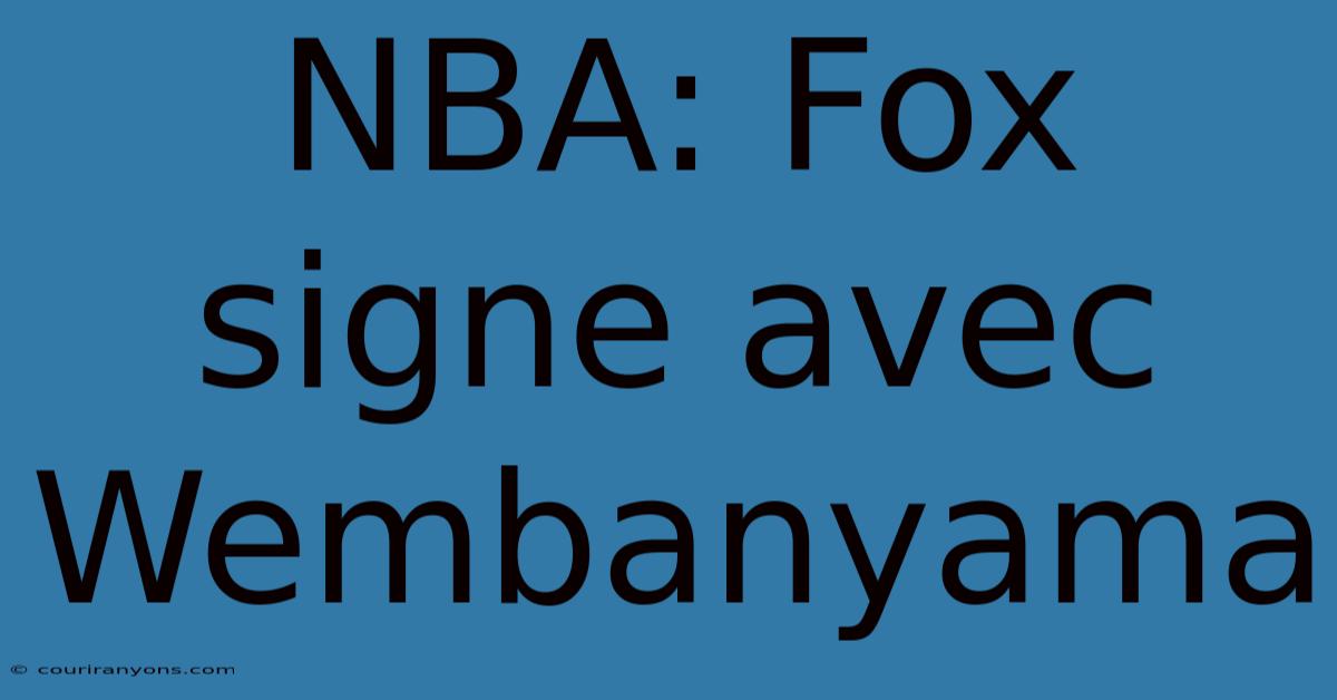 NBA: Fox Signe Avec Wembanyama