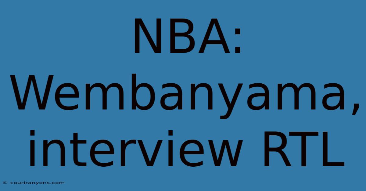 NBA: Wembanyama, Interview RTL