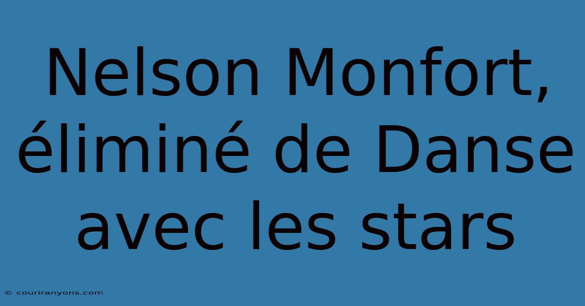 Nelson Monfort, Éliminé De Danse Avec Les Stars