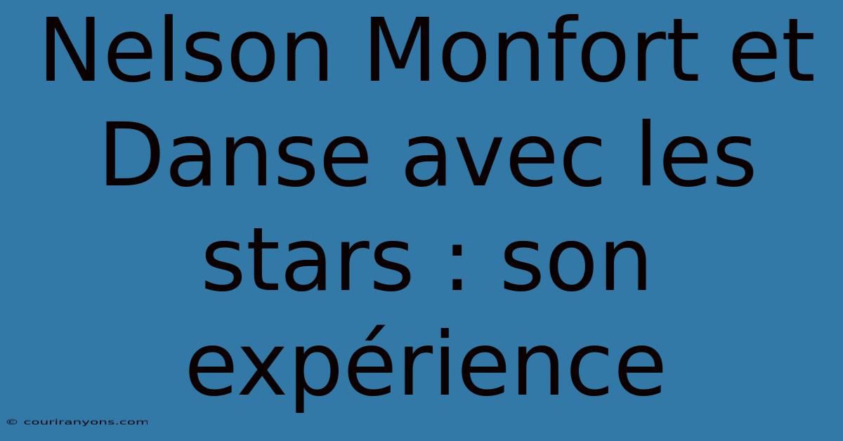 Nelson Monfort Et Danse Avec Les Stars : Son Expérience