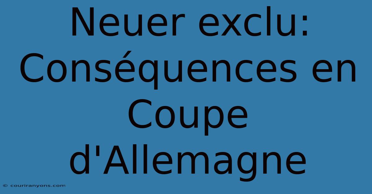 Neuer Exclu:  Conséquences En Coupe D'Allemagne