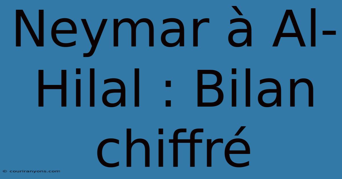 Neymar À Al-Hilal : Bilan Chiffré