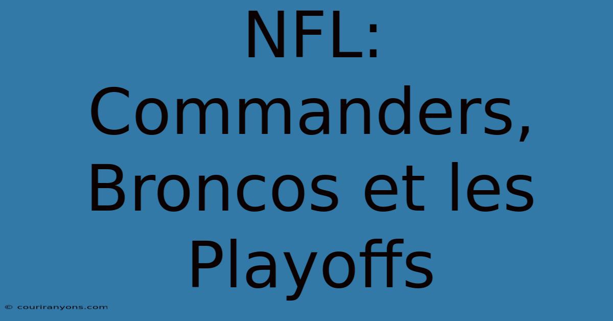 NFL:  Commanders, Broncos Et Les Playoffs