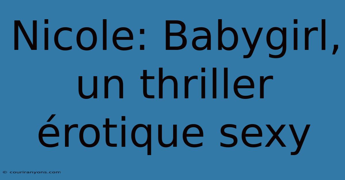 Nicole: Babygirl, Un Thriller Érotique Sexy