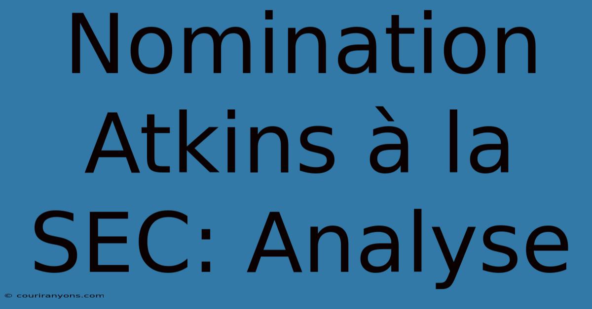 Nomination Atkins À La SEC: Analyse