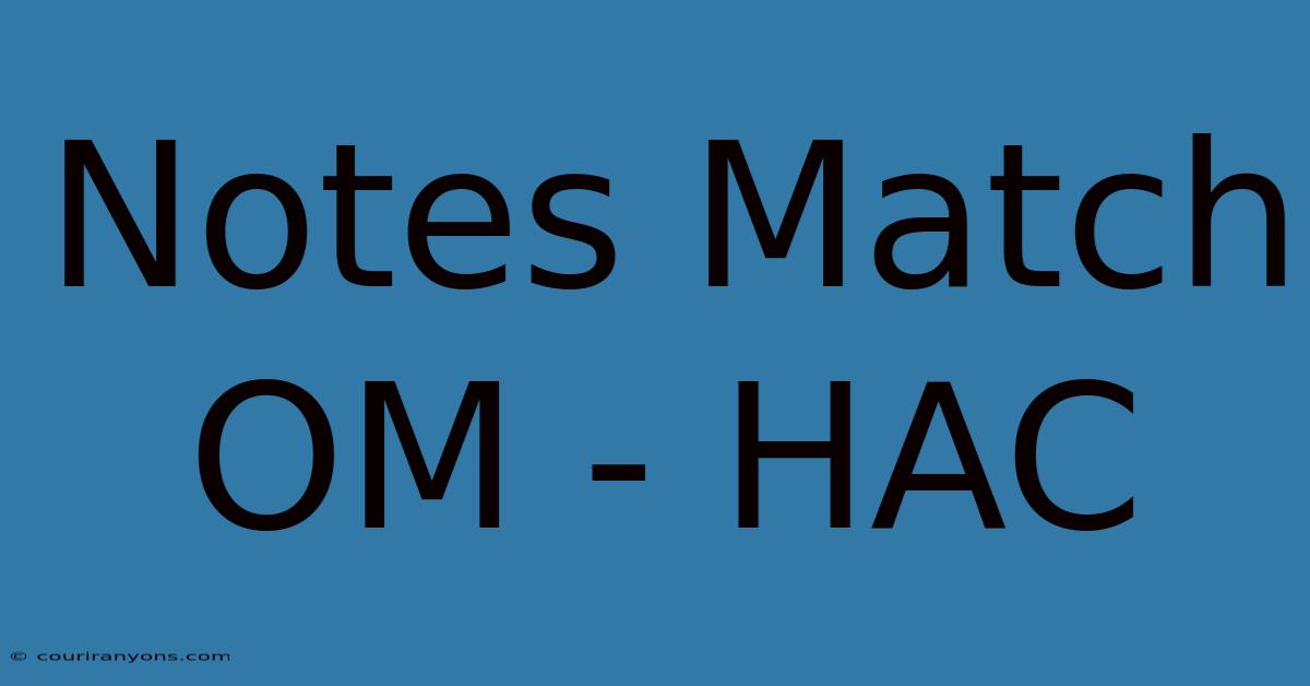 Notes Match OM - HAC