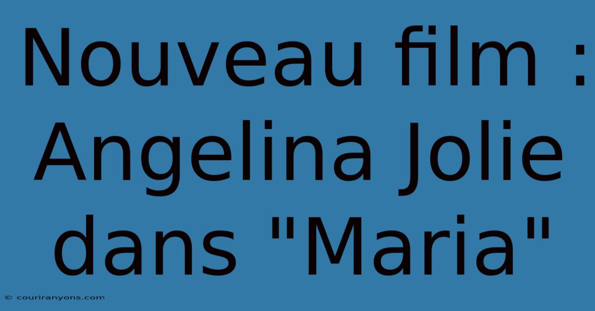 Nouveau Film : Angelina Jolie Dans 