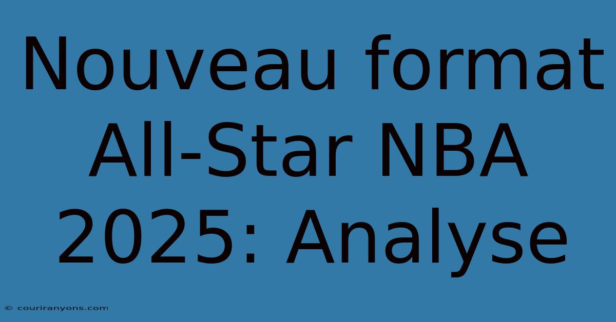 Nouveau Format All-Star NBA 2025: Analyse