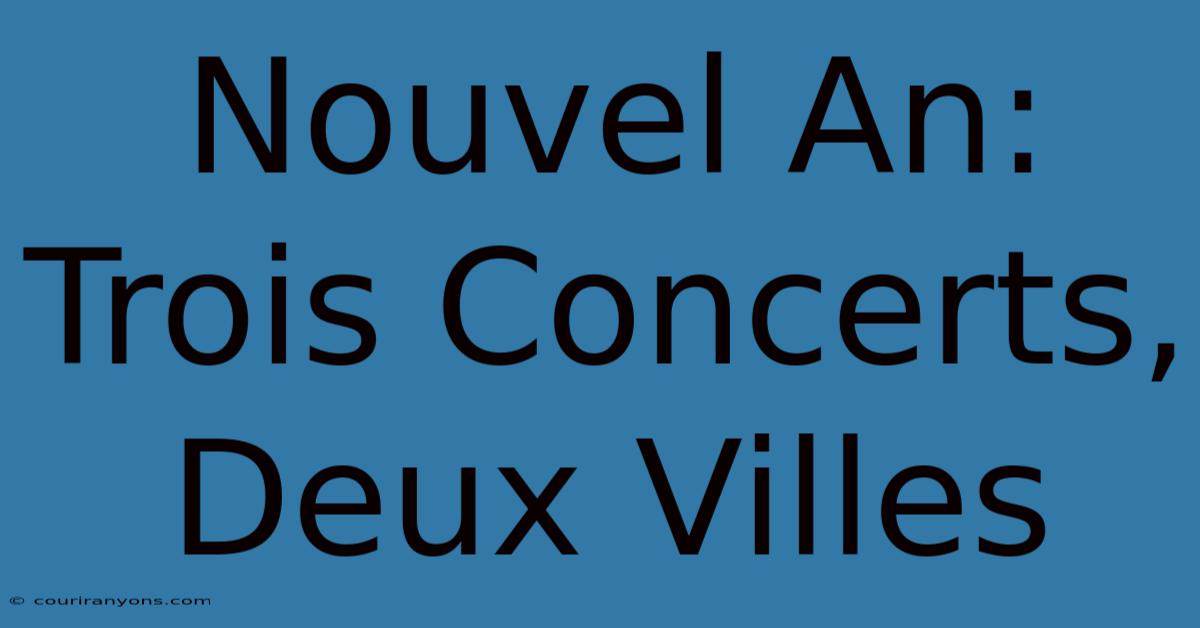 Nouvel An: Trois Concerts, Deux Villes