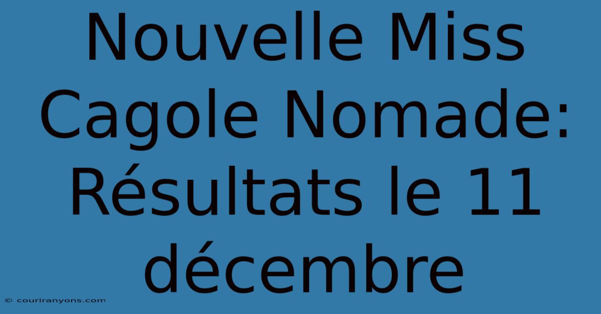 Nouvelle Miss Cagole Nomade: Résultats Le 11 Décembre