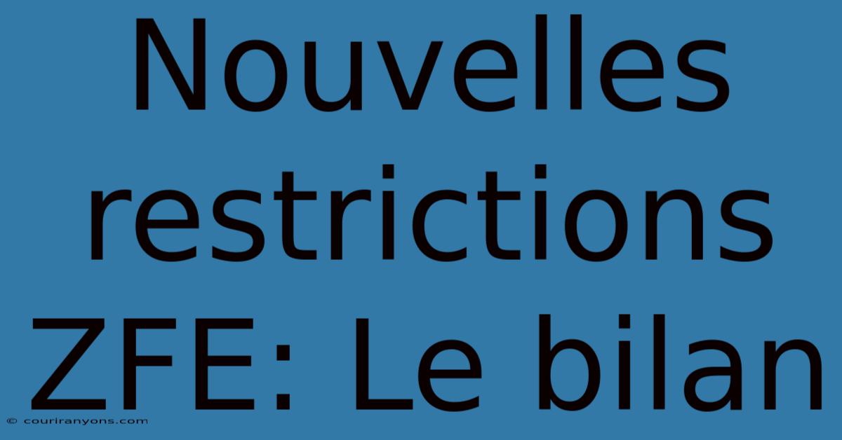 Nouvelles Restrictions ZFE: Le Bilan