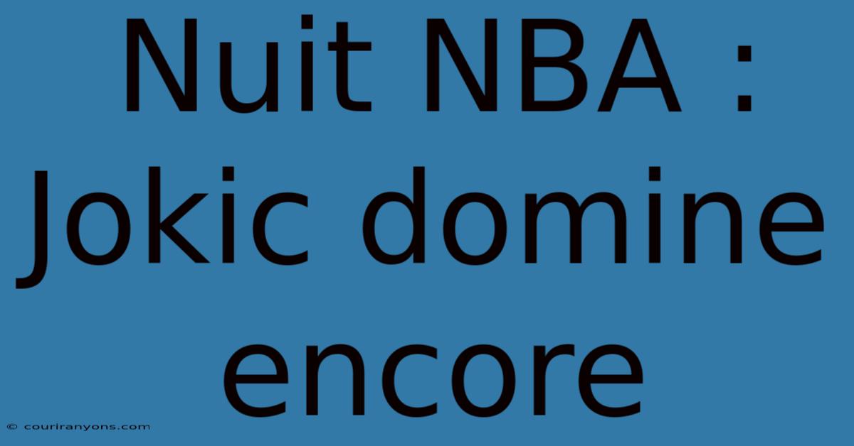 Nuit NBA : Jokic Domine Encore