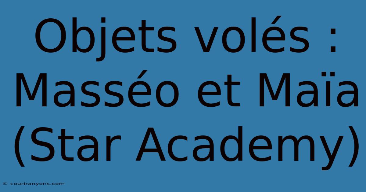 Objets Volés : Masséo Et Maïa (Star Academy)