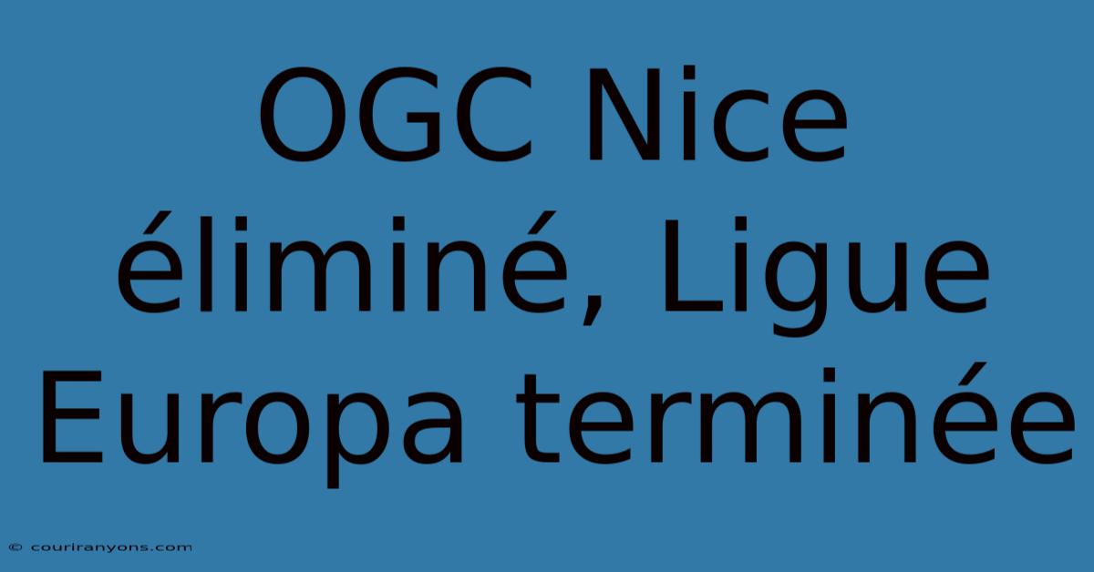 OGC Nice Éliminé, Ligue Europa Terminée