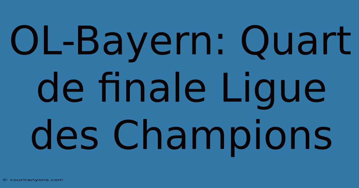 OL-Bayern: Quart De Finale Ligue Des Champions