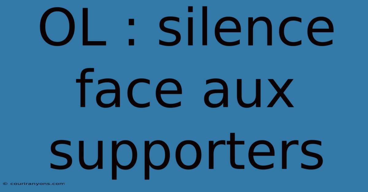 OL : Silence Face Aux Supporters