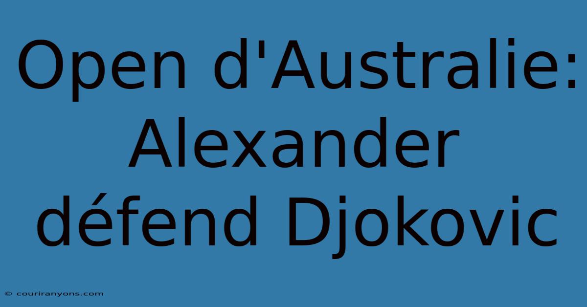 Open D'Australie: Alexander Défend Djokovic