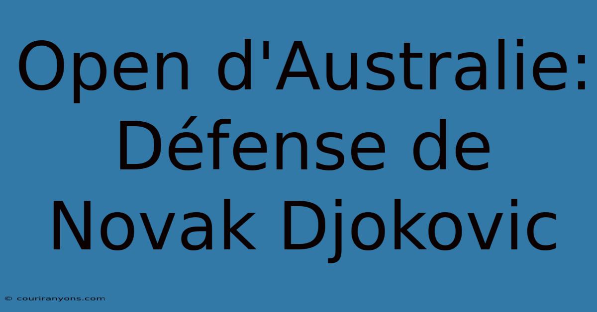 Open D'Australie: Défense De Novak Djokovic