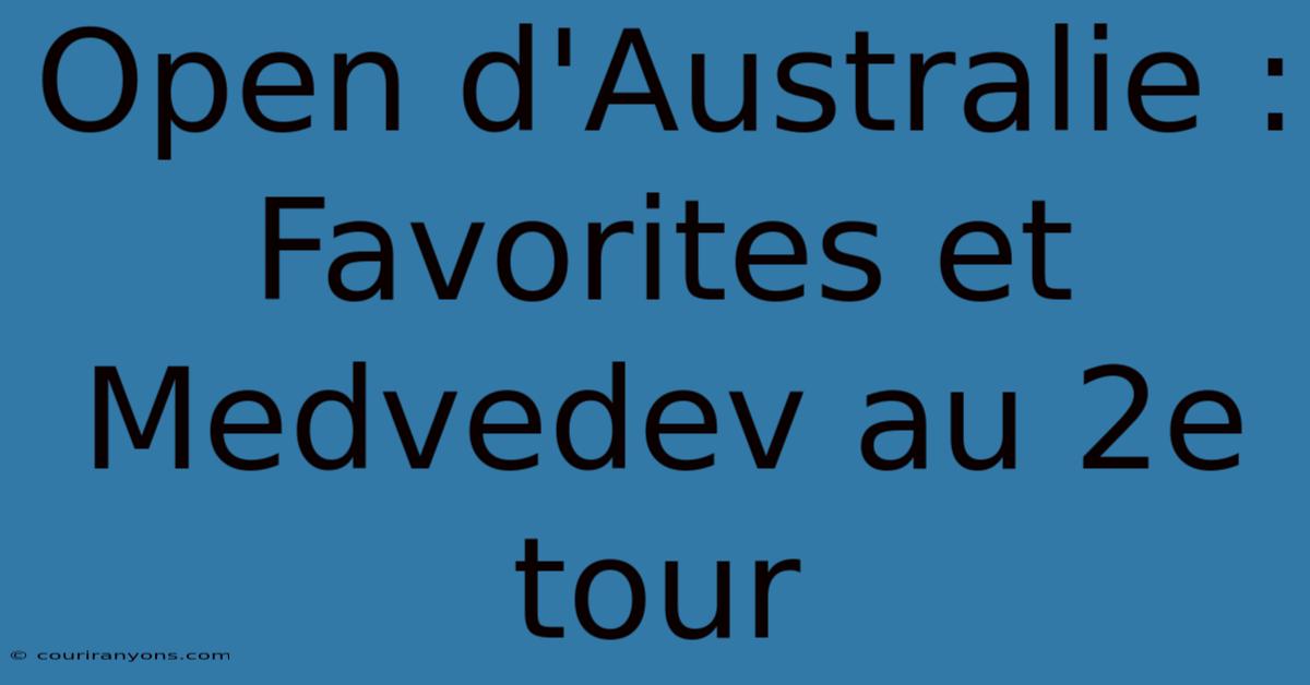 Open D'Australie : Favorites Et Medvedev Au 2e Tour