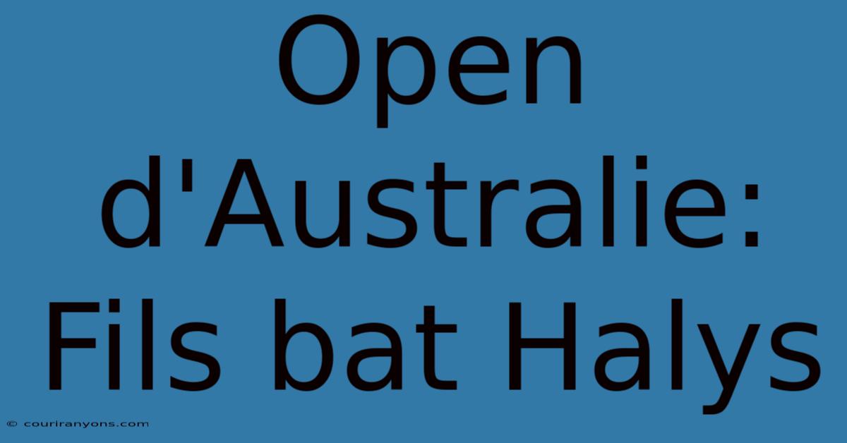 Open D'Australie: Fils Bat Halys